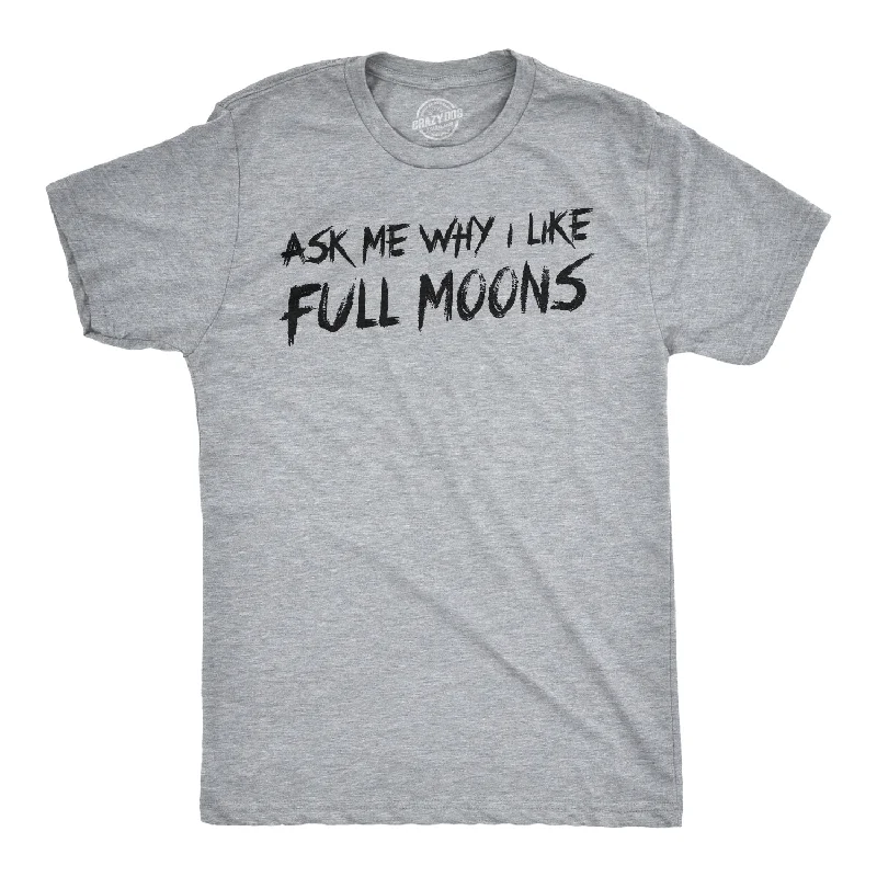 Men's short-sleeve fresh icy-slate tee-Ask Me Why I Like Full Moons Flip Men's Tshirt