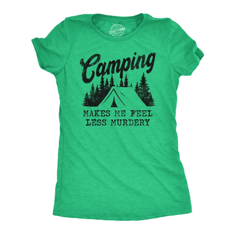 Men's short-sleeve retro cool-handcrafted-flax tee-Womens Camping Makes Me Feel Less Murdery T Shirt Funny Cool Sarcastic Camp Top